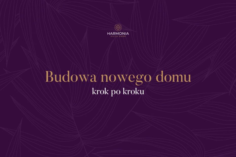 Budowa nowego domu krok po kroku